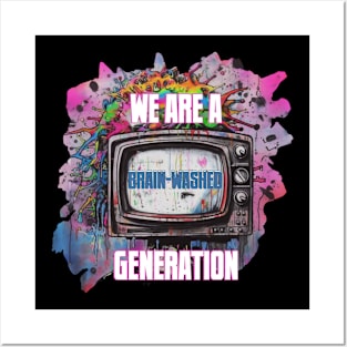 WE ARE A BRAIN-WASHED GENERATION Posters and Art